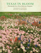 Texas in Bloom - Photographs from Texas Highways Magazine
