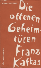 Die offenen Geheimtüren Franz Kafkas.