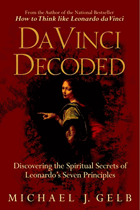 Da Vinci Decoded - Discovering the Spiritual Secrets of Leonardo's Seven Principles