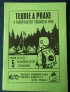 Teorie a praxe v pionýrských táborech ROH ; Sv. 5. Příroda, rukodělné práce, zdravověda. ...