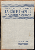 LA CÒTE D'AZUR de Marseille a San Remo. Guides Bleus Illustrès