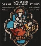 Das Leben des heiligen Augustinus - ein mittelalterliches Bildfenster in der Augustinerkirche zu ...