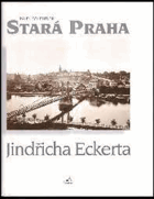 Stará Praha Jindřicha Eckerta