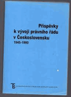 Příspěvky k vývoji právního řádu v Československu 1945-1990 V TEXTU DECENTNĚ ZATRHÁVÁNO ...