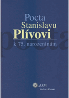 Pocta Stanislavu Plívovi k 75. narozeninám - aktuální otázky soukromého práva na počátku ...