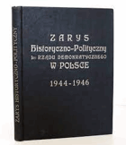 Zarys historyczno-polityczny I-go Rządu Demokratycznego w Polsce 1944-1946