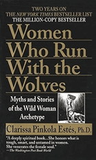 Women Who Run With The Wolves - Myths And Stories Of The Wild Woman Archetype