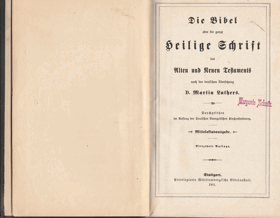 Die Bibel oder die ganze Heilige Schrift des Alten und Neuen Testaments nach der deutschen ...