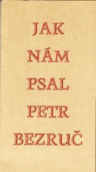 Jak nám psal Petr Bezruč.