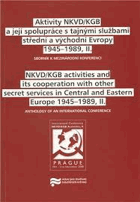 Aktivity NKVD-KGB a její spolupráce s tajnými službami střední a východní Evropy 1945-1989, ...