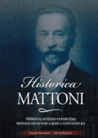 Historica Mattoni příběh Heinricha Edlera von Mattoni, slavného exportéra minerálních vod, a ...