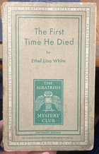 The First Time He Died - Ethel Lina White MYSTERY CLUB