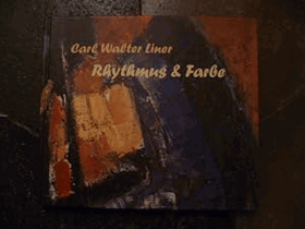 Carl Walter Liner - Rhythmus & Farbe - Werke aus eigenen und privaten Sammlungen