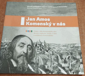Jan Amos Komenský v nás - citáty z díla Komenského jako životní inspirace, studie o něm a ...