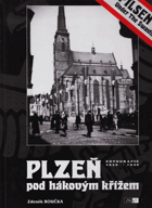 Plzeň pod hákovým křížem Fotografie 1939-1945 = Pilsen under the svastika