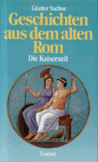 Geschichten aus dem alten Rom - Die Kaiserzeit [Gebundene Ausgabe].