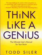 Think Like a Genius - The Ultimate User's Manual for Your Brain