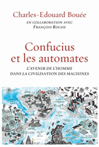 Confucius Et Les Automates - L'avenir De L'homme Dans La Civilisation Des Machines