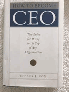 How to Become CEO - The Rules for Rising to the Top of Any Organization
