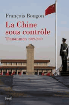 La Chine sous controle - Tiananmen, 1989-2019