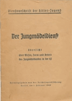 Dienstvorschrift der Hitler-Jugend. Der Jungmädeldienst - Übersicht über Wesen, Form und Arbeit ...