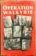Opération Walkyrie - Les patriotes allemands contre Hitler