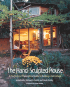 The hand-sculpted house - a philosophical and practical guide to building a cob cottage