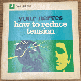 Your Nerves - How to Reduce Tension - Flash Books - The Pocket Library of Modern Living