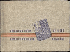 American Army of Plzeň, Czechoslovakia May 1945. Americká armáda v Plzni ČSR, Československo ...