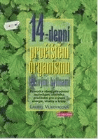 14-denní pročištění organismu léčivými bylinami - průvodce všemi přírodními technikami ...
