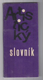 Artistický slovník 1963 OBÁLKA ANI PŘEBAL NEJSOU SOUČÁSTÍ TÉTO KNIHY