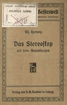Das Stereoskop und seine Anwendungen. Von Prof. Th. Hartwig. Mit 40 Abbildungen im Text und 19 ...