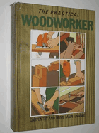 The Practical Woodworker - Carpentry and Home Maintenance
