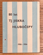 80 let TJ Jiskra Hlubočepy 1906-1986