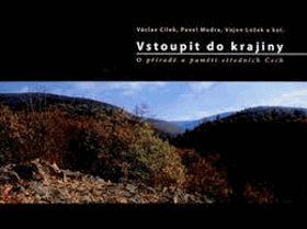 Vstoupit do krajiny - o přírodě a paměti středních Čech