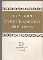 Průvodce Vyšehradským hřbitovem - soupis hrobů významných osobností