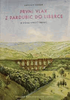 První vlak z Pardubic do Liberce - K 100. výročí dráhy
