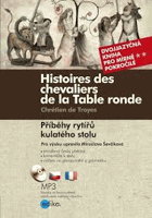 Příběhy rytířů kulatého stolu. Histoires des chevaliers de la Table ronde