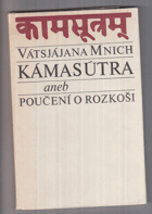 Kámasútra, aneb, Poučení o rozkoši.