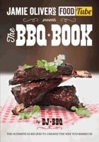 Jamie's Food Tube the Bbq Book - The Ultimate 50 Recipes To Change The Way You Barbecue