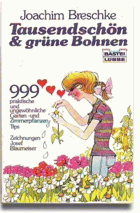 Tausendschön & [und] grüne Bohnen - 999 prakt. u. ungewöhnl. Garten- u. Zimmerpflanzen-Tips. ...