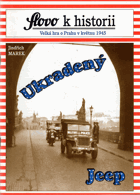 Ukradený Jeep (historická reportáž o velké loterii o Prahu v květnu 1945)