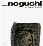 Isamu Noguchi - A Sculptor's World. (Englisch)