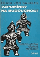 Vzpomínky na budoucnost - nerozluštěné hádanky minulosti