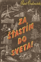 Za štastím do světa. Cestopisná reportáž.