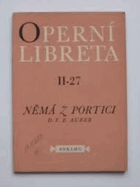 Němá z Portici - velká historická opera o 5 dějstvích na text E. Scriba a G. Delavigne