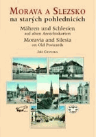 Morava a Slezsko na starých pohlednicích. Mähren und Schlesien auf alten Ansichtskarten = ...