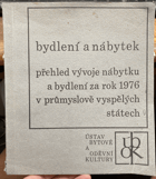 bydlení a nábytek. Přehled vývoje nábytku a bydlení za rok 1976 v prům.vyspělých státech  ...