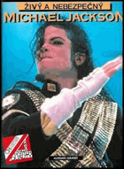 Živý a nebezpečný Michael Jackson - barevná obrazová publikace doplněná mnoha zbrusu ...