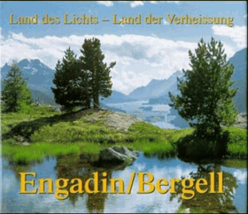 Engadin - Bergell, Land des Lichts - Land der Verheißung